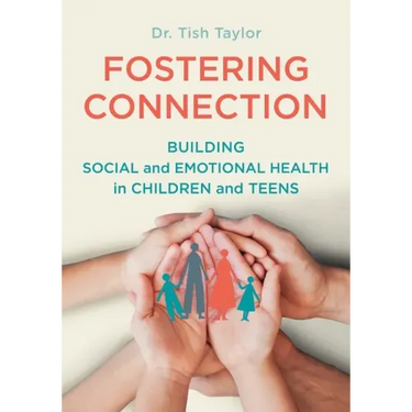 Fostering Connection: Building Social and Emotional Health in Children and Teens