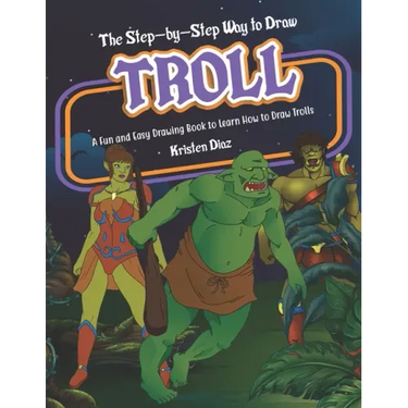 The Step-by-Step Way to Draw Troll: A Fun and Easy Drawing Book to Learn How to Draw Trolls