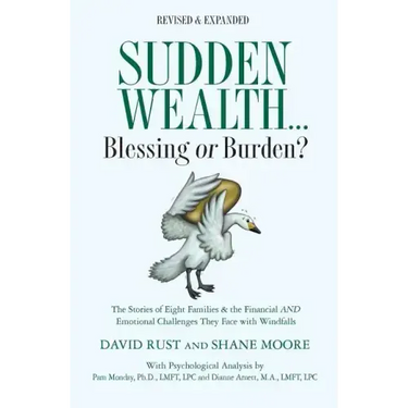 Sudden Wealth: Blessing or Burden? The Stories of Eight Families and the Financial AND Emotional Challenges They Face with Financial Windfalls