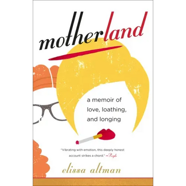Motherland: A Memoir of Love, Loathing, and Longing