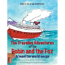 The Traveling Adventures of the Robin and the Fox Around the World We Go!: A Cruise Through the Mediterranean