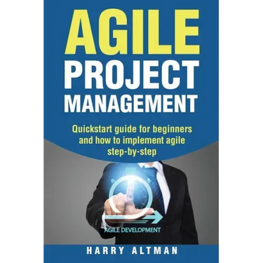 Agile Project Management: Quick-Start Guide for Beginners and How to Implement Agile Step-By-Step