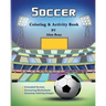 Soccer: Coloring & Activity Book (Extended): Soccer is a beloved sport that is played all around the world. Whether your child