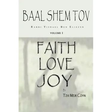 Baal Shem Tov Faith Love Joy: Mystical Stories of the Legendary Kabbalah Master