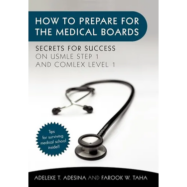 How to Prepare for the Medical Boards: Secrets for Success on USMLE Step 1 and COMLEX Level 1