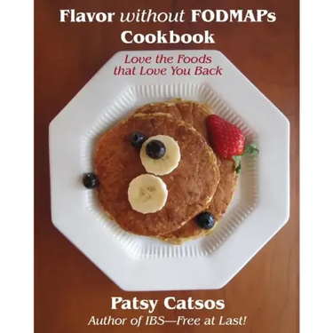 Flavor without FODMAPs Cookbook: Love the Foods that Love You Back