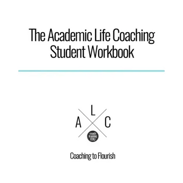 The Academic Life Coaching Student Workbook