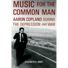 Music for the Common Man: Aaron Copland During the Depression and War
