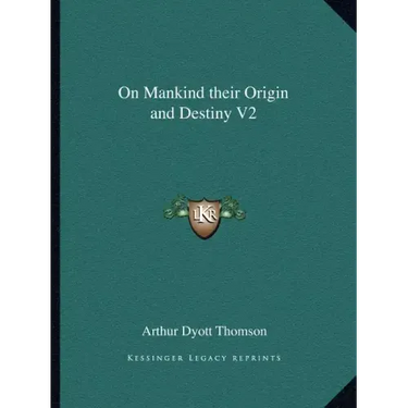 On Mankind Their Origin and Destiny V2