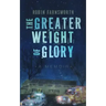 The Greater Weight of Glory: A Memoir