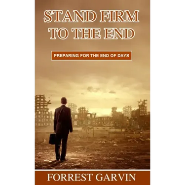 Stand Firm to the End: Preparing for the End of Days