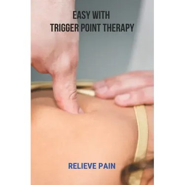 Easy With Trigger Point Therapy: Relieve Pain: Trigger Points Chart