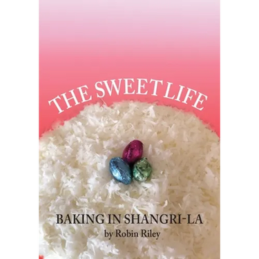 The Sweet Life: Baking in Shangri-La