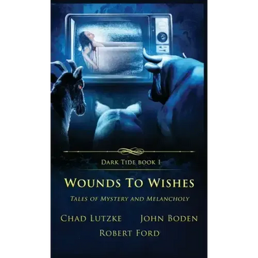 Wounds to Wishes: Tales of Mystery and Melancholy