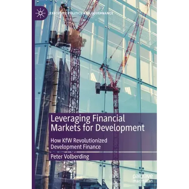 Leveraging Financial Markets for Development: How Kfw Revolutionized Development Finance