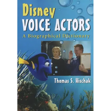 Disney Voice Actors: A Biographical Dictionary