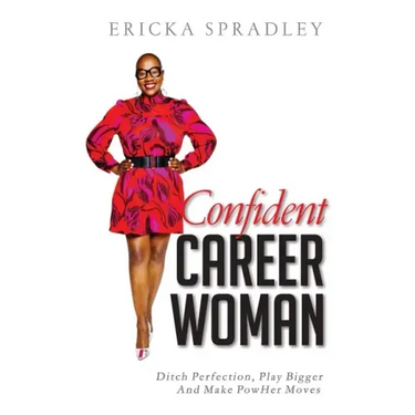 Confident Career Woman: Ditch Perfection, Play Bigger and Make PowHer Moves