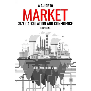 A Guide to Market Size Calculation and Confidence: The Ultimate Cheat Sheet