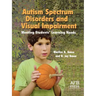 Autism Spectrum Disorders and Visual Impairment: Meeting Students Learning Needs
