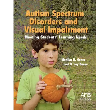 Autism Spectrum Disorders and Visual Impairment: Meeting Students Learning Needs