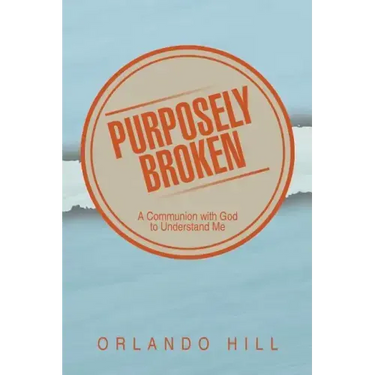 Purposely Broken: A Communion with God to Understand Me
