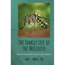 The Family Life of the Mosquito: A Primer for Biology Students, Naturalists, and the Inquisitive