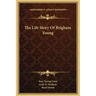 The Life Story of Brigham Young