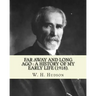 Far away and long ago: a history of my early life (1918). By: W. H. Hudson: Autobiography. William Henry Hudson (4 August 1841 - 18 August 19
