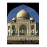 British India: The History and Legacy of the British Raj and the Partition of India and Pakistan into Separate Nations