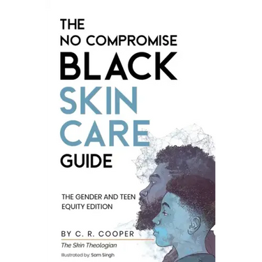 The No Compromise Black Skin Care Guide: The Gender and Teen Equity Edition
