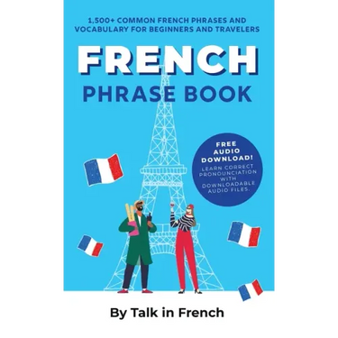 French Phrase Book: 1,500+ Common French Phrases and Vocabulary for Beginners and Travelers