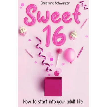 Sweet 16: How to start into your adult life. Girls Edition.