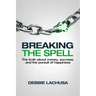 Breaking the Spell: The Truth about Money, Success, and the Pursuit of Happiness