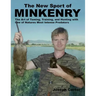 The New Sport of Minkenry: The Art of Taming, Training, and Hunting with One of Nature's Most Intense Predators