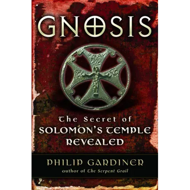 Gnosis: The Secrets of Solomon's Temple Revealed