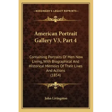 American Portrait Gallery V3, Part 4: Containing Portraits Of Men Now Living, With Biographical And Historical Memoirs Of Their Lives And Actions (185