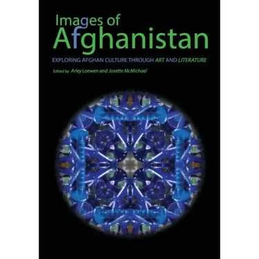 Images of Afghanistan: Exploring Afghan Culture through Art and Literature