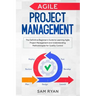 Agile Project Management: The Definitive Beginner's Guide to Learning Agile Project Management and Understanding Methodologies for Quality Contr
