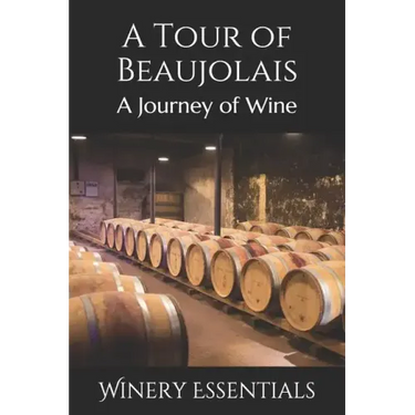 A Tour of Beaujolais: A Journey of Wine