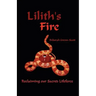 Lilith's Fire: Reclaiming Our Sacred Lifeforce