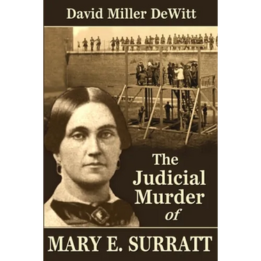 The Judicial Murder of Mary E. Surratt