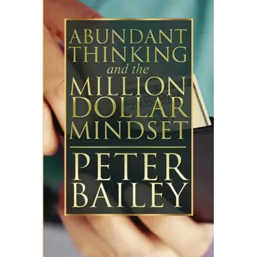 Abundant Thinking and the Million Dollar Mindset: A Way to Get That Rich-Dad Thinking