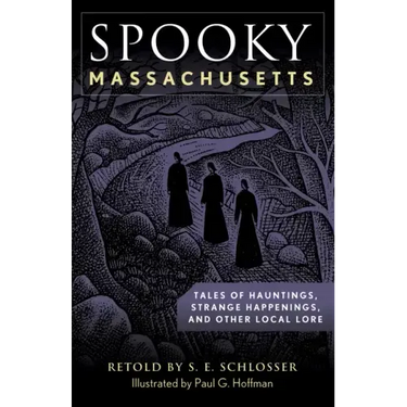 Spooky Massachusetts: Tales of Hauntings, Strange Happenings, and Other Local Lore
