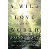A Wild Love for the World: Joanna Macy and the Work of Our Time