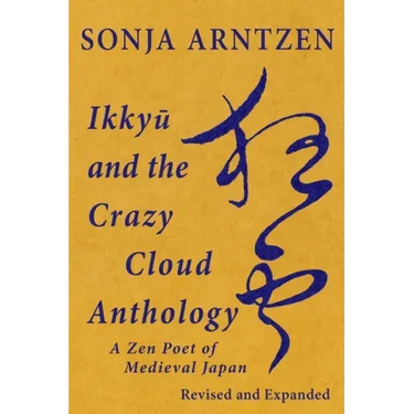 Ikkyū and the Crazy Cloud Anthology: A Zen Poet of Medieval Japan