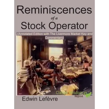 Reminiscences of a Stock Operator (Annotated Edition): with the Livermore Market Key and Commentary Included