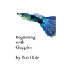 Beginning with Guppies