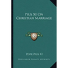 Pius XI on Christian Marriage