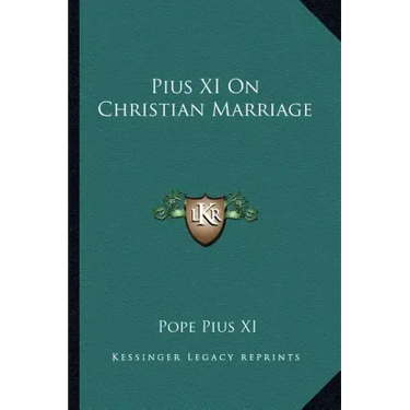Pius XI on Christian Marriage