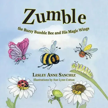 Zumble the Buzzy Bumble Bee and His Magic Wings